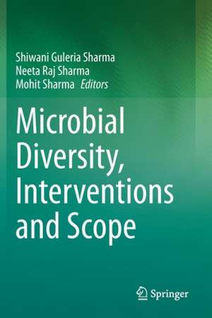 Microbial Diversity, Interventions and Scope de Shiwani Guleria Sharma