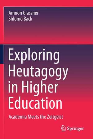 Exploring Heutagogy in Higher Education: Academia Meets the Zeitgeist de Amnon Glassner