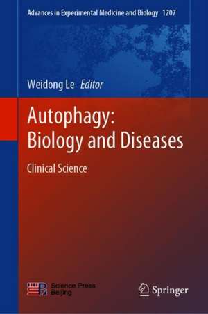 Autophagy: Biology and Diseases: Clinical Science de Weidong Le