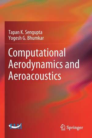 Computational Aerodynamics and Aeroacoustics de Tapan K. Sengupta