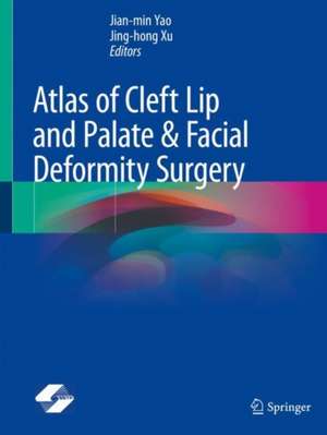 Atlas of Cleft Lip and Palate & Facial Deformity Surgery de Jian-min Yao