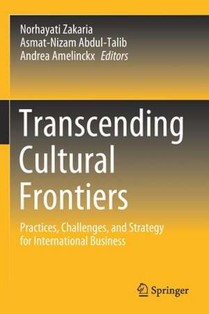 Transcending Cultural Frontiers: Practices, Challenges, and Strategy for International Business de Norhayati Zakaria