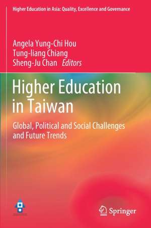 Higher Education in Taiwan: Global, Political and Social Challenges and Future Trends de Angela Yung-Chi Hou