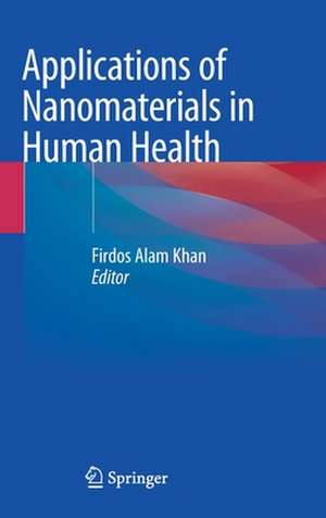 Applications of Nanomaterials in Human Health de Firdos Alam Khan