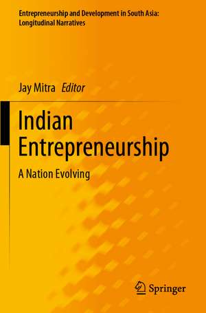 Indian Entrepreneurship: A Nation Evolving de Jay Mitra