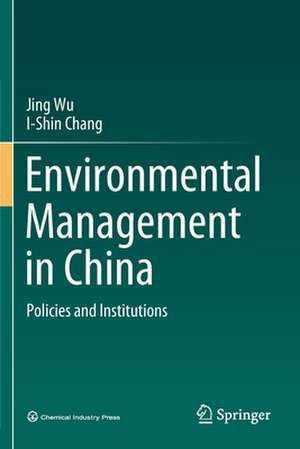 Environmental Management in China: Policies and Institutions de Jing Wu