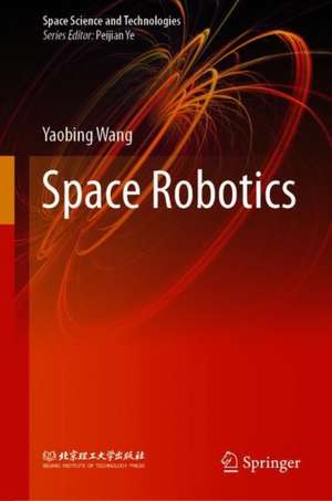 Space Robotics de Yaobing Wang