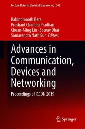 Advances in Communication, Devices and Networking: Proceedings of ICCDN 2019 de Rabindranath Bera