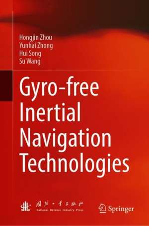 Gyro-Free Inertial Navigation Technology de Hongjin Zhou