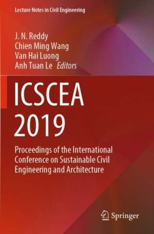 ICSCEA 2019: Proceedings of the International Conference on Sustainable Civil Engineering and Architecture de J. N. Reddy