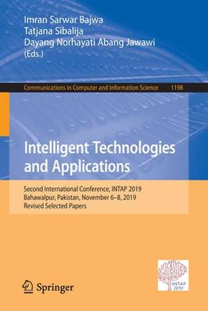 Intelligent Technologies and Applications: Second International Conference, INTAP 2019, Bahawalpur, Pakistan, November 6–8, 2019, Revised Selected Papers de Imran Sarwar Bajwa