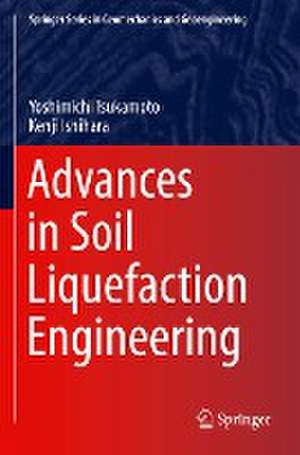 Advances in Soil Liquefaction Engineering de Yoshimichi Tsukamoto