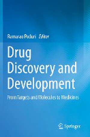 Drug Discovery and Development: From Targets and Molecules to Medicines de Ramarao Poduri