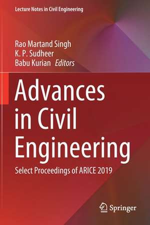 Advances in Civil Engineering: Select Proceedings of ARICE 2019 de Rao Martand Singh