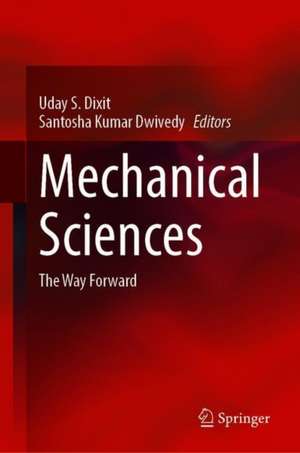 Mechanical Sciences: The Way Forward de Uday S. Dixit
