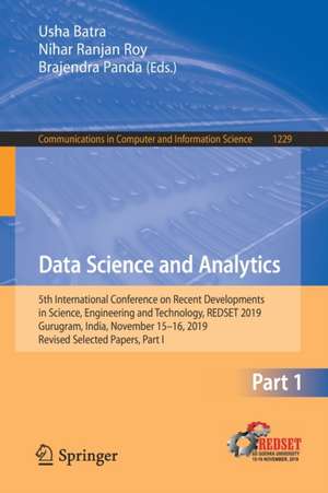 Data Science and Analytics: 5th International Conference on Recent Developments in Science, Engineering and Technology, REDSET 2019, Gurugram, India, November 15–16, 2019, Revised Selected Papers, Part I de Usha Batra