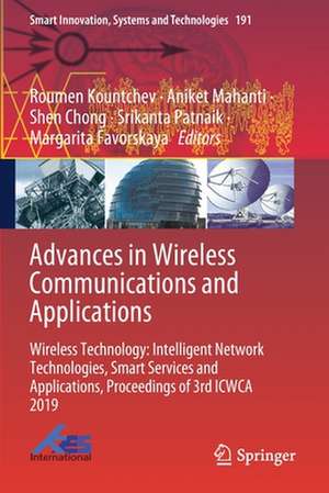 Advances in Wireless Communications and Applications: Wireless Technology: Intelligent Network Technologies, Smart Services and Applications, Proceedings of 3rd ICWCA 2019 de Roumen Kountchev