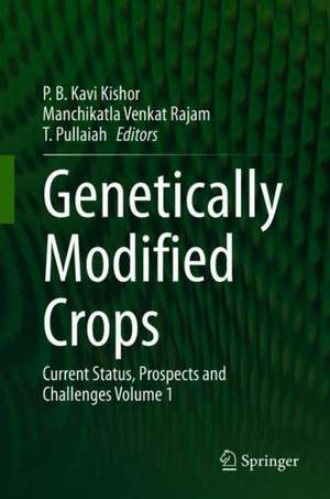 Genetically Modified Crops: Current Status, Prospects and Challenges Volume 1 de P. B. Kavi Kishor