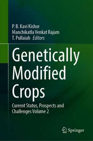 Genetically Modified Crops: Current Status, Prospects and Challenges Volume 2 de P. B. Kavi Kishor