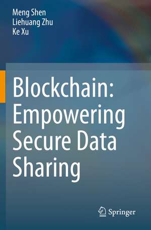 Blockchain: Empowering Secure Data Sharing de Meng Shen