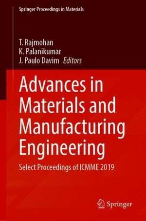 Advances in Materials and Manufacturing Engineering: Select Proceedings of ICMME 2019 de T. Rajmohan