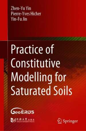 Practice of Constitutive Modelling for Saturated Soils de Zhen-Yu Yin