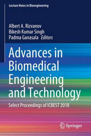 Advances in Biomedical Engineering and Technology: Select Proceedings of ICBEST 2018 de Albert A. Rizvanov