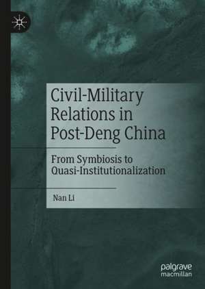 Civil-Military Relations in Post-Deng China: From Symbiosis to Quasi-Institutionalization de Nan Li