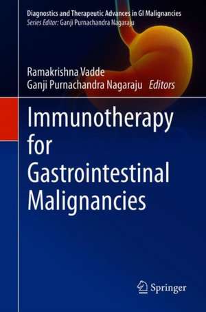 Immunotherapy for Gastrointestinal Malignancies de Ramakrishna Vadde