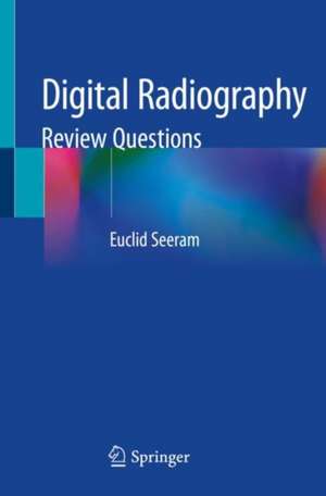 Digital Radiography: Review Questions de Euclid Seeram