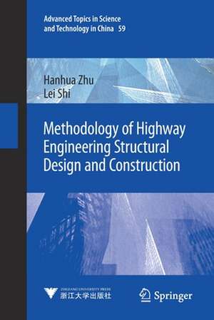 Methodology of Highway Engineering Structural Design and Construction de Hanhua Zhu