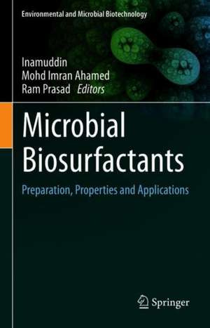 Microbial Biosurfactants: Preparation, Properties and Applications de Inamuddin