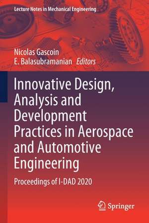 Innovative Design, Analysis and Development Practices in Aerospace and Automotive Engineering: Proceedings of I-DAD 2020 de Nicolas Gascoin