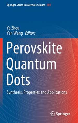 Perovskite Quantum Dots: Synthesis, Properties and Applications de Ye Zhou