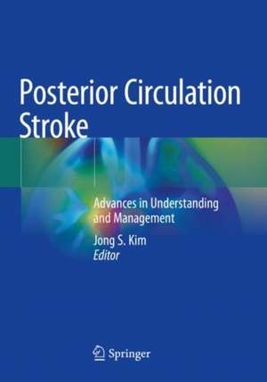 Posterior Circulation Stroke: Advances in Understanding and Management de Jong S. Kim