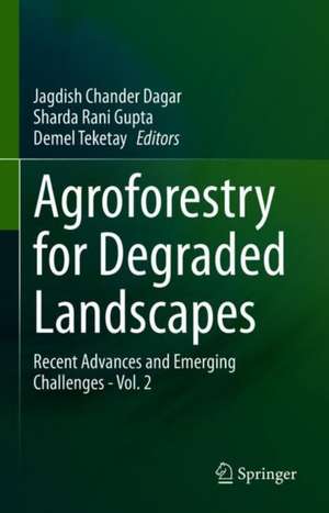 Agroforestry for Degraded Landscapes: Recent Advances and Emerging Challenges - Vol. 2 de Jagdish Chander Dagar