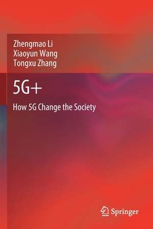 5G+: How 5G Change the Society de Zhengmao Li