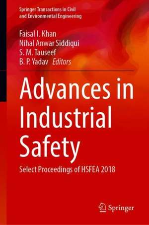 Advances in Industrial Safety: Select Proceedings of HSFEA 2018 de Faisal I. Khan