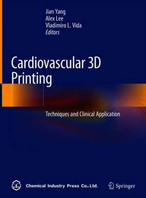 Cardiovascular 3D Printing: Techniques and Clinical Application de Jian Yang