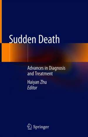 Sudden Death: Advances in Diagnosis and Treatment de Haiyan Zhu