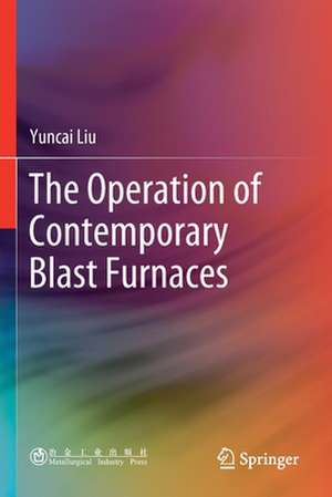 The Operation of Contemporary Blast Furnaces de Yuncai Liu