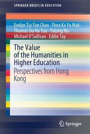 The Value of the Humanities in Higher Education: Perspectives from Hong Kong de Evelyn Tsz Yan Chan