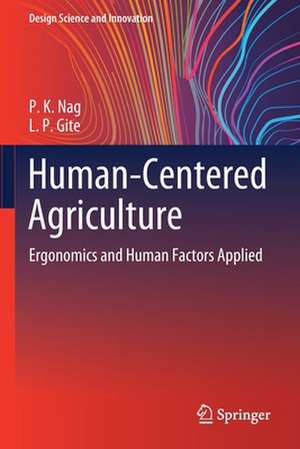 Human-Centered Agriculture: Ergonomics and Human Factors Applied de P. K. Nag