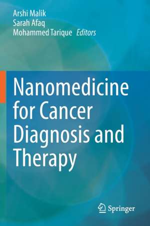 Nanomedicine for Cancer Diagnosis and Therapy de Arshi Malik