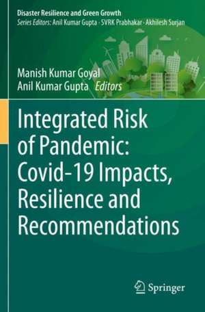 Integrated Risk of Pandemic: Covid-19 Impacts, Resilience and Recommendations de Manish Kumar Goyal