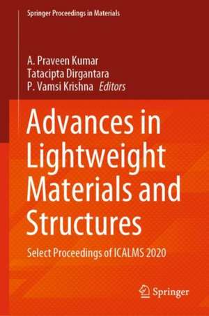 Advances in Lightweight Materials and Structures: Select Proceedings of ICALMS 2020 de A. Praveen Kumar