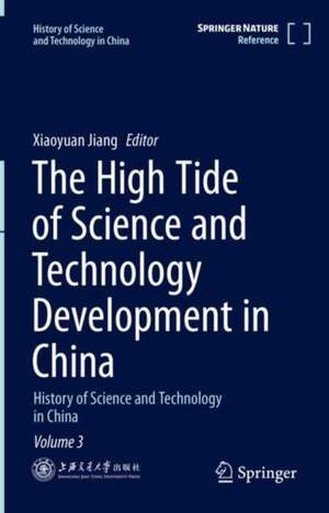 The High Tide of Science and Technology Development in China: History of Science and Technology in China Volume 3 de Xiaoyuan Jiang