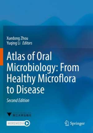 Atlas of Oral Microbiology: From Healthy Microflora to Disease de Xuedong Zhou