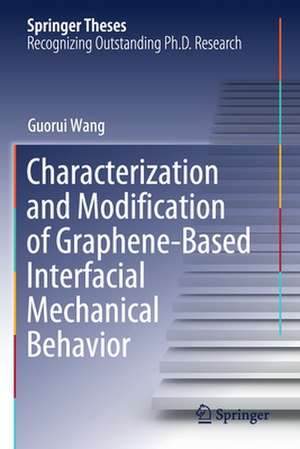 Characterization and Modification of Graphene-Based Interfacial Mechanical Behavior de Guorui Wang