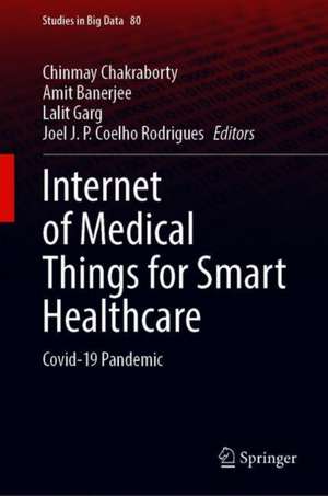 Internet of Medical Things for Smart Healthcare: Covid-19 Pandemic de Chinmay Chakraborty